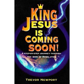 King Jesus is Coming Soon Trevor Newport 9781874367710 Books