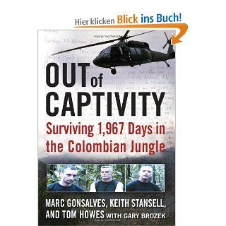 Out of Captivity Surviving 1,967 Days in the Colombian Jungle Marc Gonsalves, Tom Howes, Keith Stansell, Gary Brozek Fremdsprachige Bücher