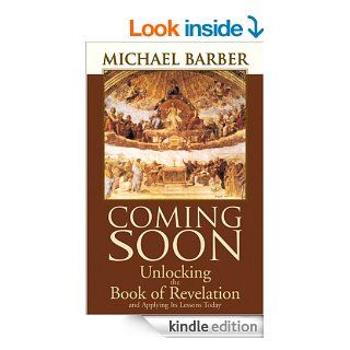 Coming Soon  Unlocking the Book of Revelation and Applying Its Lessons Today eBook Michael Barber Kindle Store