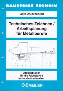 Technisches Zeichnen / Arbeitsplanung fr Metallberufe, Arbeitsbltter fr die Fachstufe II, Industriemechaniker Gerd Druckenbrod Bücher