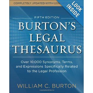Burtons Legal Thesaurus 5th edition Over 10, 000 Synonyms, Terms, and Expressions Specifically Related to the Legal Profession William Burton 9780071818810 Books