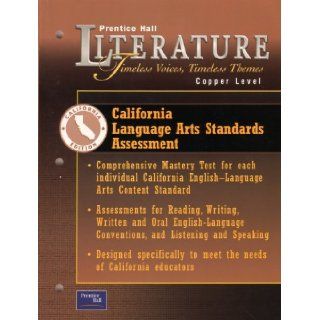 Prentice Hall Literature Timeless Voices Timeless Themes Copper Level California Language Arts Standards Assessment Comprehensive Mastery Test for Each Individual California English Language Arts Content Standard, (Assessments for Reading, Writing, Writte