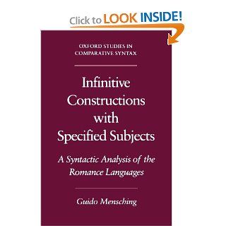 Infinitive Constructions with Specified Subjects A Syntactic Analysis of the Romance Languages (Oxford Studies in Comparative Syntax) Guido Mensching 9780195133042 Books