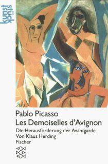 Pablo Picasso, Les demoiselles d'Avignon die Herausforderung der Avantgarde Klaus Herding Bücher