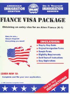 Fiance Visa Package Obtaining an Entry Visa for an Alien Fiance K 1 with Book Do It Yourself Immigration American Immigration Center Fremdsprachige Bücher