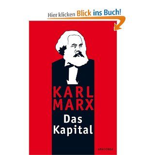 Das Kapital Ungekrzte Ausgabe nach der zweiten Auflage von 1872. Mit einem Geleitwort von Karl Korsch aus dem Jahre 1932 Karl Marx Bücher