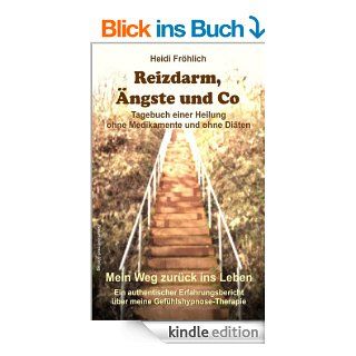 Reizdarm, ngste und Co   Tagebuch einer Heilung ohne Medikamente und ohne Diten eBook Heidi Frhlich Kindle Shop