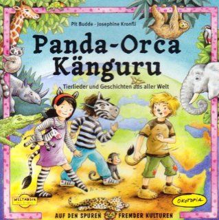 Panda   Orca   Kanguru CD  Tierlieder und Geschichten aus aller Welt. kotopia Mit Spiel Lieder Pit Budde, Josephine Kronfli Bücher