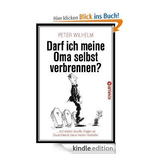 Darf ich meine Oma selbst verbrennen?und andere skurrile Fragen an Deutschlands bekanntesten Bestatter eBook Peter Wilhelm Kindle Shop