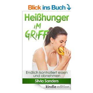 Heihunger im Griff Endlich kontrolliert essen und abnehmen eBook Silvia Sanders  Kindle Shop
