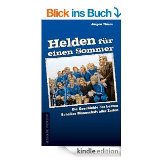 Helden fr einen Sommer Die Geschichte der besten Schalker Mannschaft aller Zeiten eBook Jrgen Thiem Kindle Shop