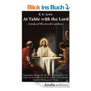 At Table with the Lord   Foods of the First Century eBook E. G. Lewis Kindle Shop
