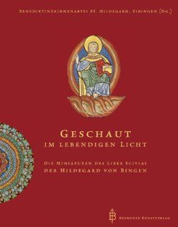 Geschaut im lebendigen Licht Die Miniaturen des Liber Scivias der Hildegard von Bingen Eibingen Benediktinerinnen St. Hildegard Bücher