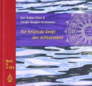 Die heilende Kraft der Achtsamkeit Jon Kabat Zinn, Ulrike Kesper Grossman Bücher