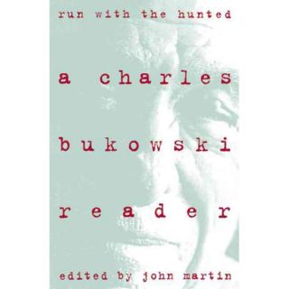 Run With the Hunted A Charles Bukowski Reader (Paperback)