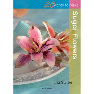 Search Press Books 20 To Make Sugar Flowers   16940466  