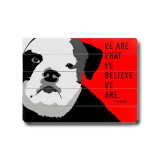 We Are What We Believe Planked Textual Art Plaque by Artehouse LLC
