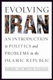 Evolving Iran An Introduction to Politics and Problems in the Islamic