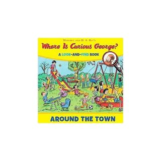 Where Is Curious George? Around the Town ( Curious George) (Hardcover