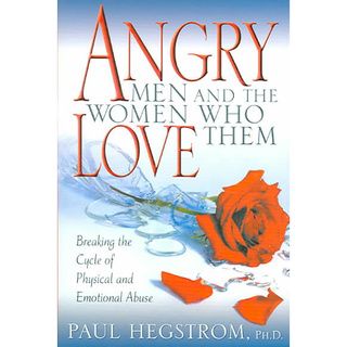 Angry Men And The Women Who Love Them Breaking The Cycle Of Physical
