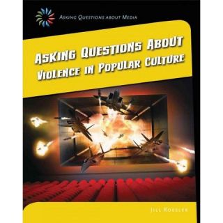 Asking Questions About Violence in Popul ( 21st Century Skills Library