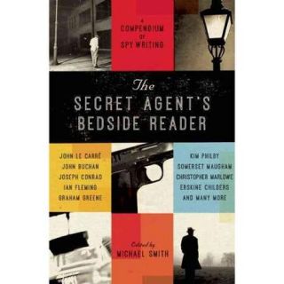 The Secret Agent's Bedside Reader A Compendium of Spy Writing