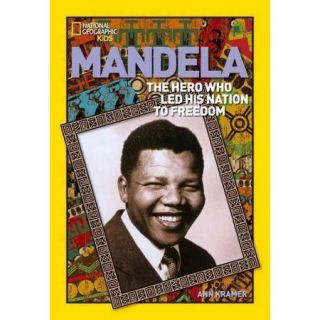 Mandela The Rebel Who Led His Nation to Freedom