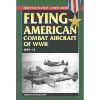 Flying American Combat Aircraft of Ww II 1939 1945