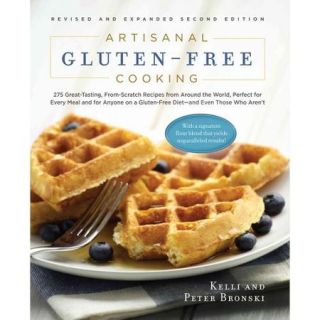 Artisanal Gluten Free Cooking 275 Great Tasting, From Scratch Recipes from Around the World, Perfect for Every Meal and for Anyone on a Gluten Free Diet   And Even Those Who Aren't