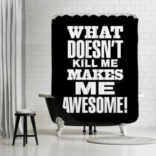 What Doesnt Kill Me Makes Me Awesome Shower Curtain