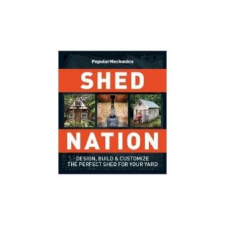 Shed Nation Design, Build, & Customize the Perfect Shed for Your Yard
