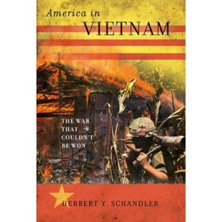 America in Vietnam The War That Couldn't Be Won