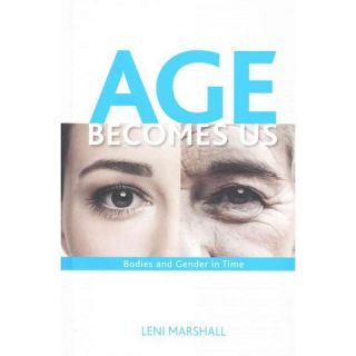 Age Becomes Us ( Suny Series in Feminist Criticism and Theory