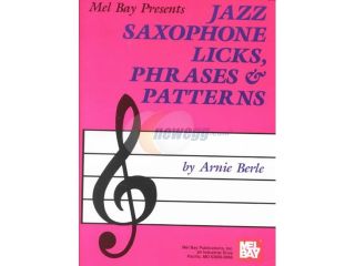Mel Bay Presents Jazz Saxophone Licks, Phrases and Patterns