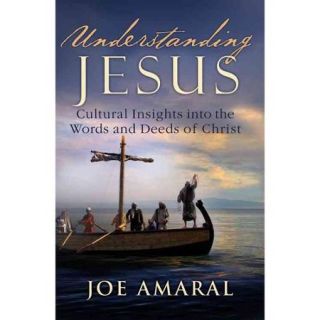 Understanding Jesus Cultural Insights into the Words and Deeds of Christ