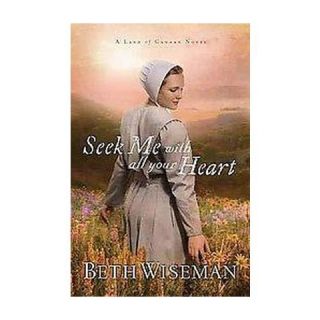 Seek Me With All Your Heart ( Land of Canaan) (Paperback)