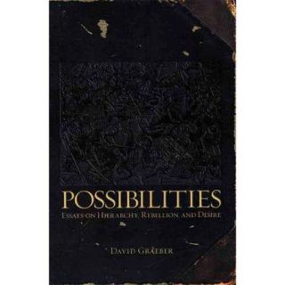 Possibilities Essays on Hierarchy, Rebellion, and Desire