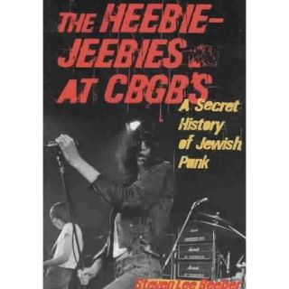 The Heebie Jeebies at CBGB's A Secret History of Jewish Punk