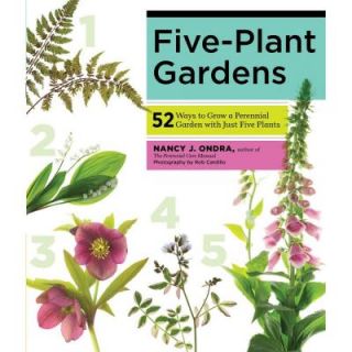 Five Plant Gardens 52 Ways to Grow a Perennial Garden with Just Five Plants 9781612120041