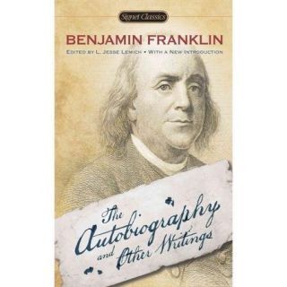Benjamin Franklin The Autobiography and Other Writings