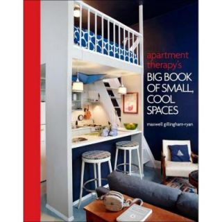 Apartment Therapy's Big Book of Small, Cool Spaces 9780307464606
