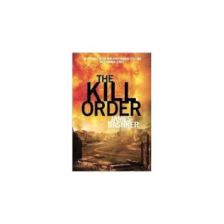 The Kill Order (Maze Runner Prequel) by James Dashner (Hardcover