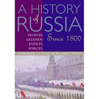 A History of Russia Peoples, Legends, Events, Forces Since 1800