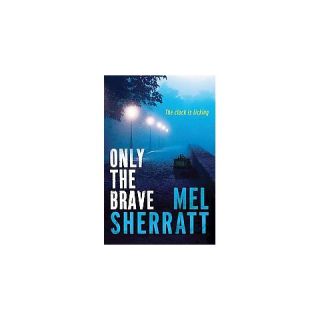 Only the Brave ( Ds Allie Shenton) (Paperback)