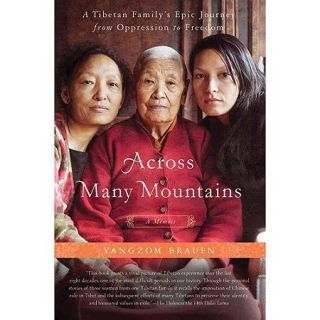 Across Many Mountains A Tibetan Family's Epic Journey from Oppression to Freedom