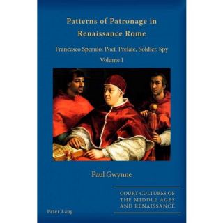 Patterns of Patronage in Renaissance Rom ( Court Cultures of the
