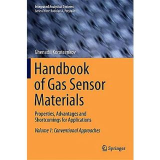 Handbook of Gas Sensor Materials Properties, Advantages and Shortcomings for Applications Volume 1 Conventional Approaches