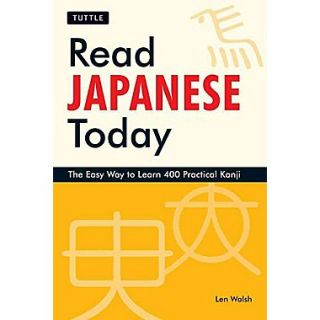 Read Japanese Today The Easy Way to Learn 400 Practical Kanji (Tuttle Language Library)