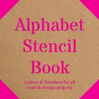 Alphabet Stencil Book Letters & Numbers for All Craft & Design