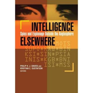 Intelligence Elsewhere Spies and Espionage Outside the Anglosphere
